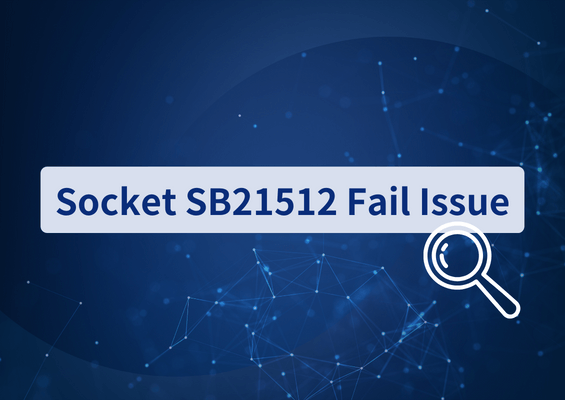 Socket SB21512 Fail Issue